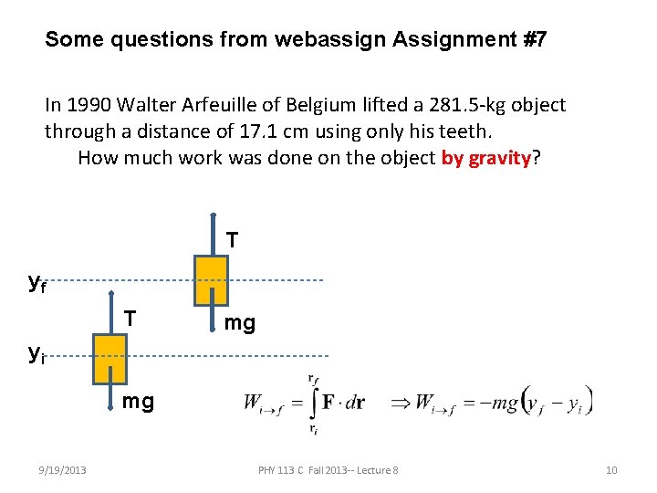 Some questions from webassign Assignment #7 In 1990 Walter Arfeuille of Belgium lifted a