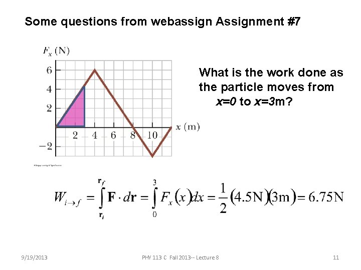 Some questions from webassign Assignment #7 What is the work done as the particle