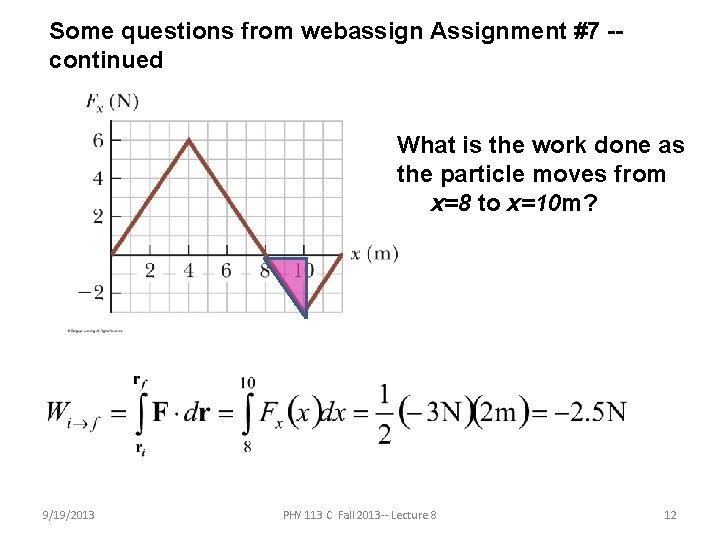 Some questions from webassign Assignment #7 -continued What is the work done as the