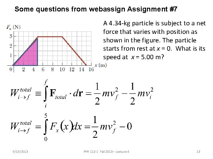 Some questions from webassign Assignment #7 A 4. 34 -kg particle is subject to