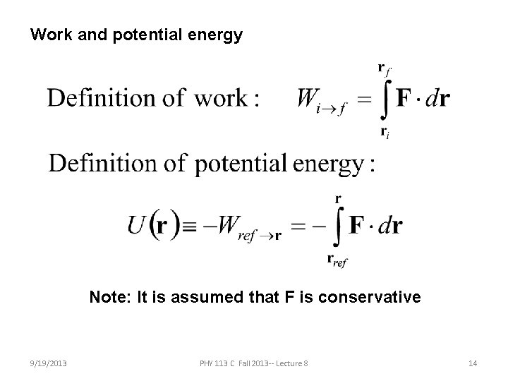Work and potential energy Note: It is assumed that F is conservative 9/19/2013 PHY