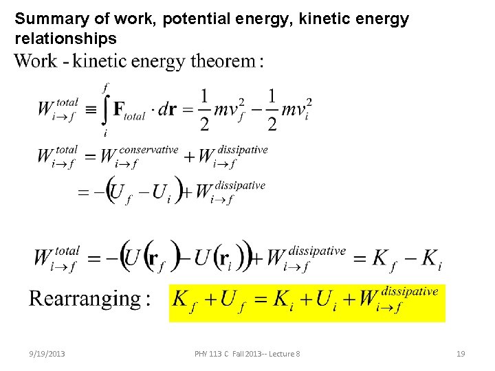 Summary of work, potential energy, kinetic energy relationships 9/19/2013 PHY 113 C Fall 2013