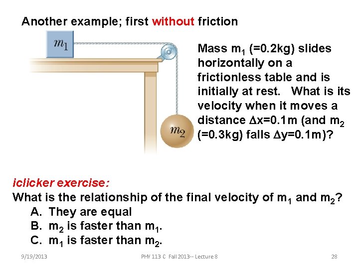 Another example; first without friction Mass m 1 (=0. 2 kg) slides horizontally on