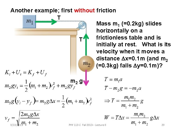 Another example; first without friction T Mass m 1 (=0. 2 kg) slides horizontally