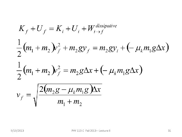 9/19/2013 PHY 113 C Fall 2013 -- Lecture 8 31 