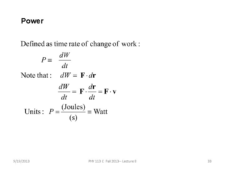 Power 9/19/2013 PHY 113 C Fall 2013 -- Lecture 8 33 