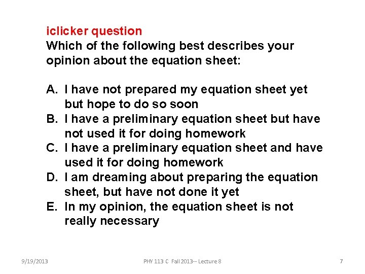 iclicker question Which of the following best describes your opinion about the equation sheet: