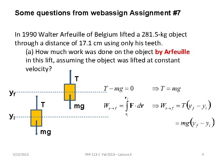 Some questions from webassign Assignment #7 In 1990 Walter Arfeuille of Belgium lifted a