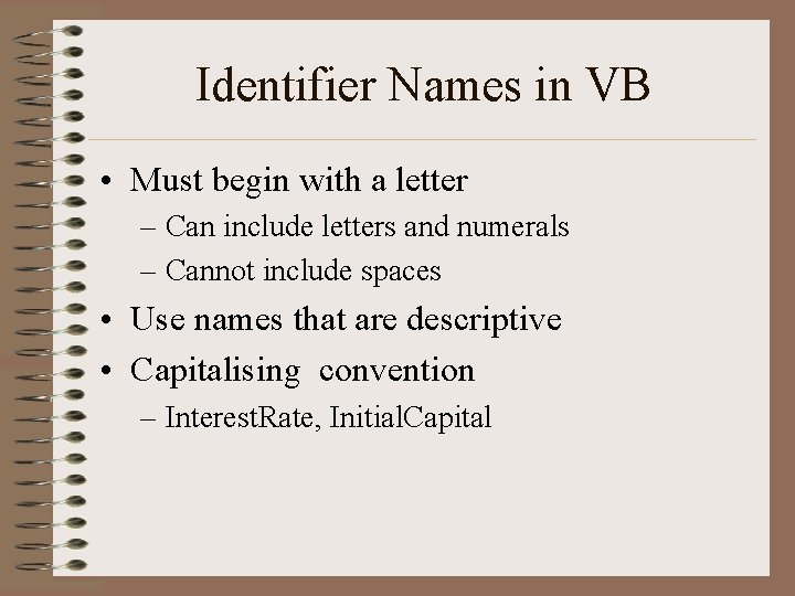 Identifier Names in VB • Must begin with a letter – Can include letters