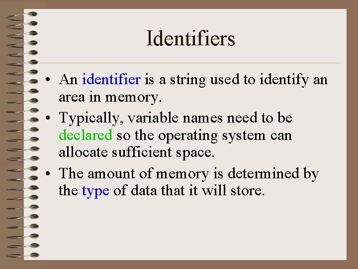 Identifiers • An identifier is a string used to identify an area in memory.