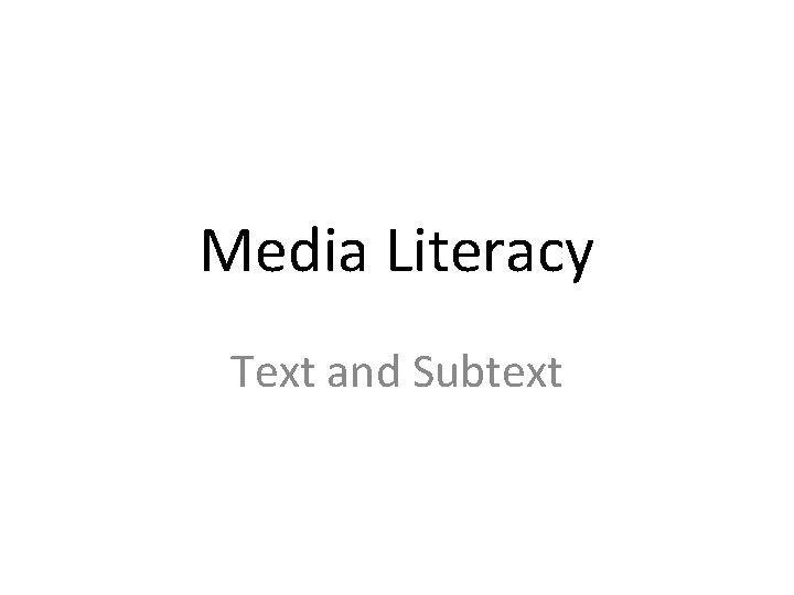 Media Literacy Text and Subtext 