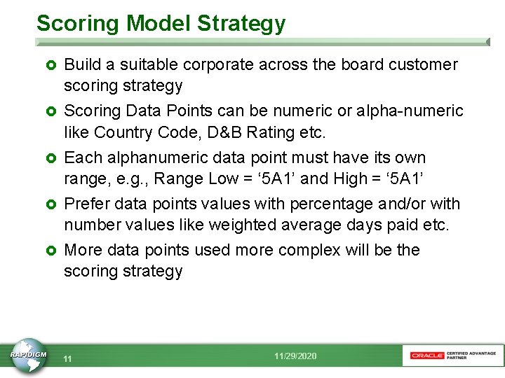 Scoring Model Strategy £ Build a suitable corporate across the board customer scoring strategy