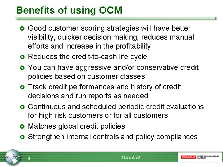 Benefits of using OCM £ £ £ £ Good customer scoring strategies will have