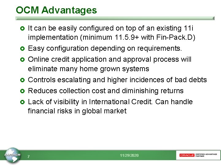 OCM Advantages £ It can be easily configured on top of an existing 11