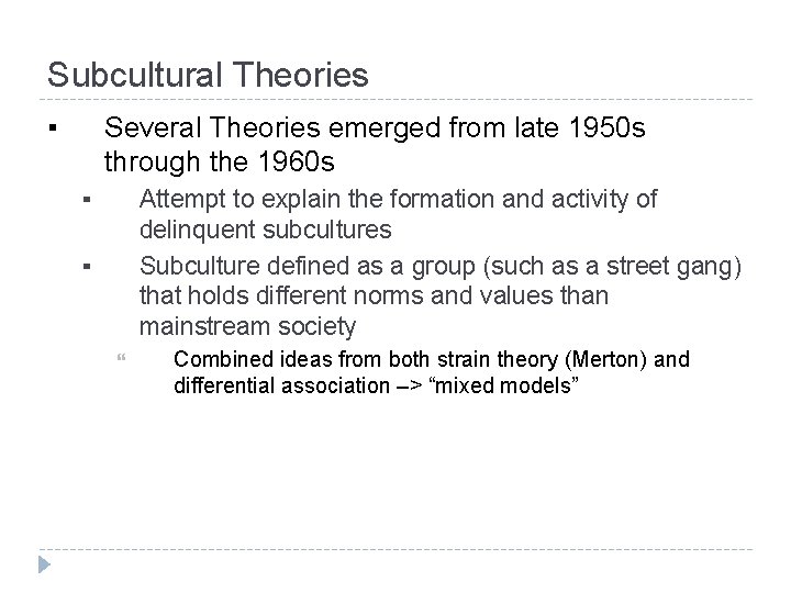 Subcultural Theories ▪ Several Theories emerged from late 1950 s through the 1960 s