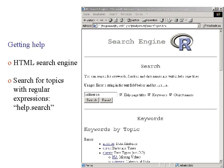 Getting help o HTML search engine o Search for topics with regular expressions: “help.