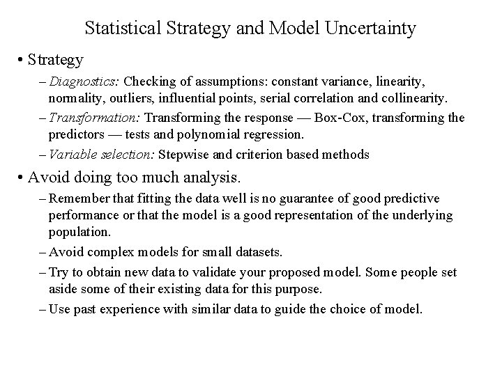 Statistical Strategy and Model Uncertainty • Strategy – Diagnostics: Checking of assumptions: constant variance,