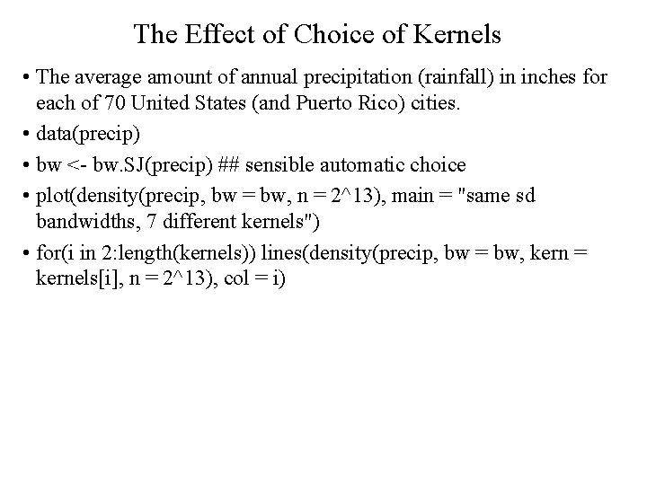 The Effect of Choice of Kernels • The average amount of annual precipitation (rainfall)