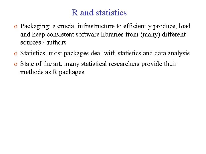 R and statistics o Packaging: a crucial infrastructure to efficiently produce, load and keep
