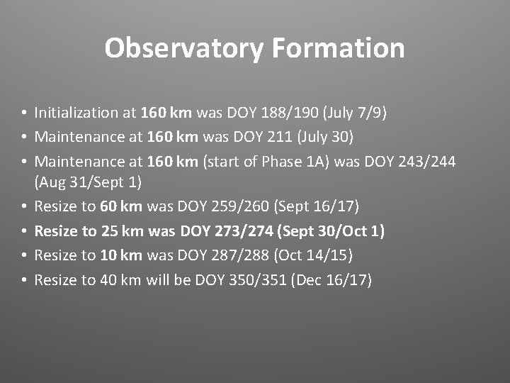Observatory Formation • Initialization at 160 km was DOY 188/190 (July 7/9) • Maintenance