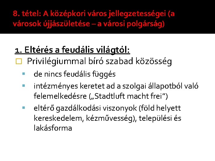 8. tétel: A középkori város jellegzetességei (a városok újjászületése – a városi polgárság) 1. 8. tétel: A középkori város jellegzetességei (a városok újjászületése – a városi polgárság) 1.