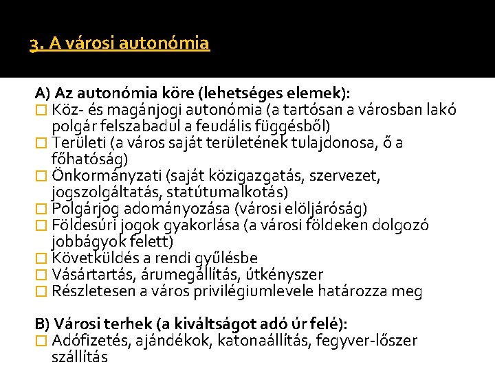 3. A városi autonómia A) Az autonómia köre (lehetséges elemek): � Köz- és magánjogi 3. A városi autonómia A) Az autonómia köre (lehetséges elemek): � Köz- és magánjogi
