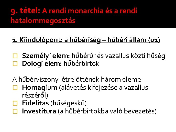 9. tétel: A rendi monarchia és a rendi hatalommegosztás 1. Kiindulópont: a hűbériség – 9. tétel: A rendi monarchia és a rendi hatalommegosztás 1. Kiindulópont: a hűbériség –