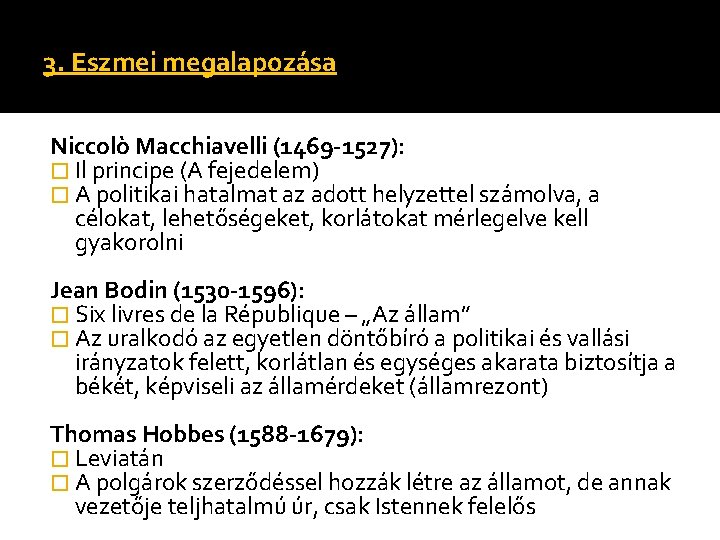 3. Eszmei megalapozása Niccolò Macchiavelli (1469 -1527): � Il principe (A fejedelem) � A 3. Eszmei megalapozása Niccolò Macchiavelli (1469 -1527): � Il principe (A fejedelem) � A