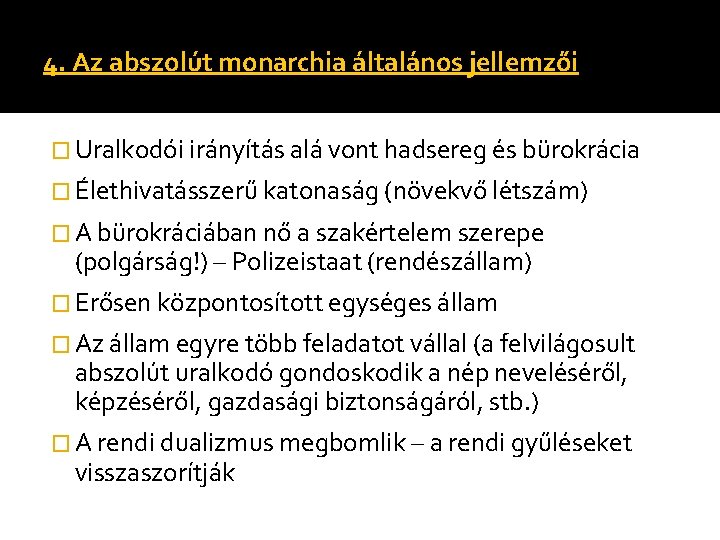 4. Az abszolút monarchia általános jellemzői � Uralkodói irányítás alá vont hadsereg és bürokrácia 4. Az abszolút monarchia általános jellemzői � Uralkodói irányítás alá vont hadsereg és bürokrácia