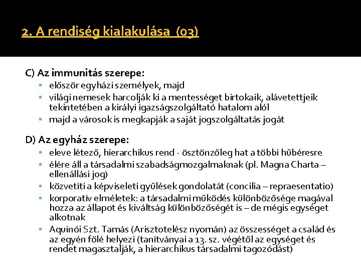 2. A rendiség kialakulása (03) C) Az immunitás szerepe: először egyházi személyek, majd világi 2. A rendiség kialakulása (03) C) Az immunitás szerepe: először egyházi személyek, majd világi