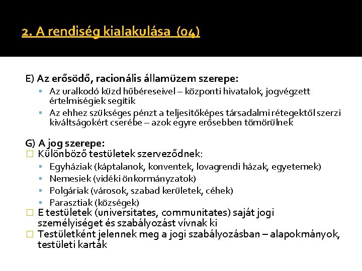 2. A rendiség kialakulása (04) E) Az erősödő, racionális államüzem szerepe: Az uralkodó küzd 2. A rendiség kialakulása (04) E) Az erősödő, racionális államüzem szerepe: Az uralkodó küzd