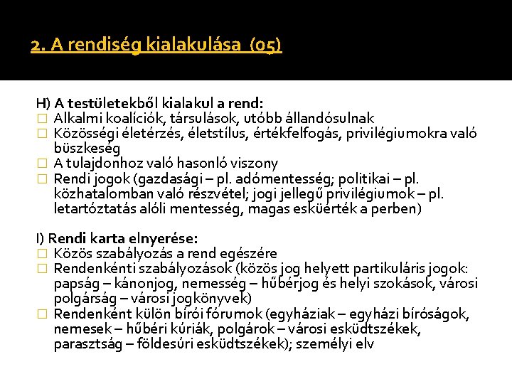 2. A rendiség kialakulása (05) H) A testületekből kialakul a rend: � Alkalmi koalíciók, 2. A rendiség kialakulása (05) H) A testületekből kialakul a rend: � Alkalmi koalíciók,