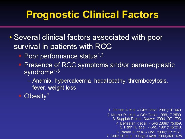 Prognostic Clinical Factors • Several clinical factors associated with poor survival in patients with