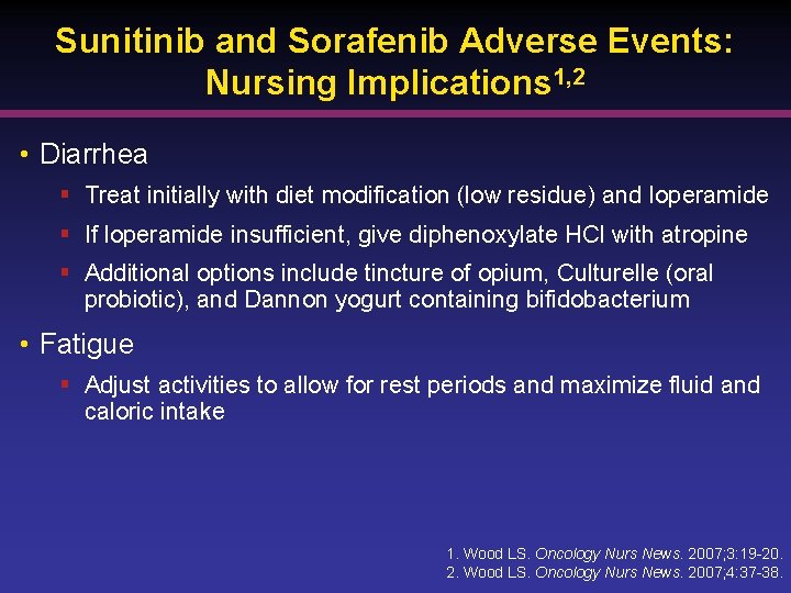 Sunitinib and Sorafenib Adverse Events: Nursing Implications 1, 2 • Diarrhea § Treat initially