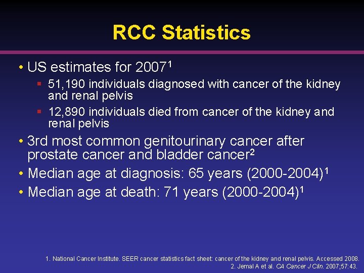 RCC Statistics • US estimates for 20071 § 51, 190 individuals diagnosed with cancer