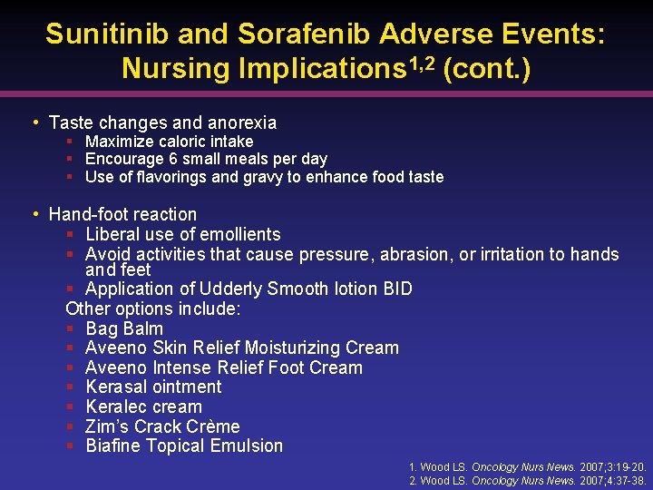 Sunitinib and Sorafenib Adverse Events: Nursing Implications 1, 2 (cont. ) • Taste changes