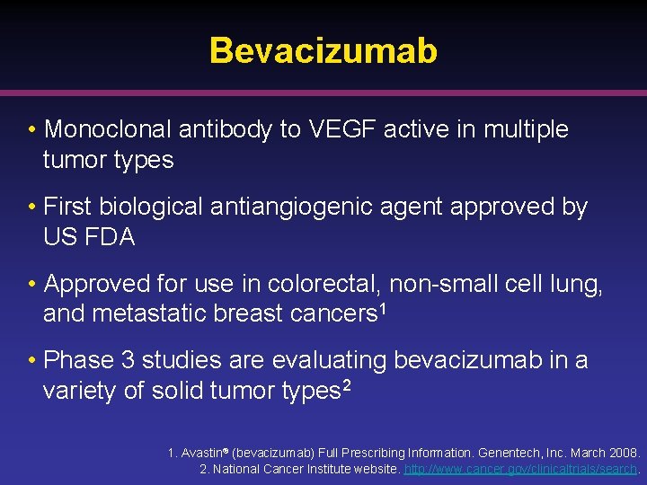 Bevacizumab • Monoclonal antibody to VEGF active in multiple tumor types • First biological