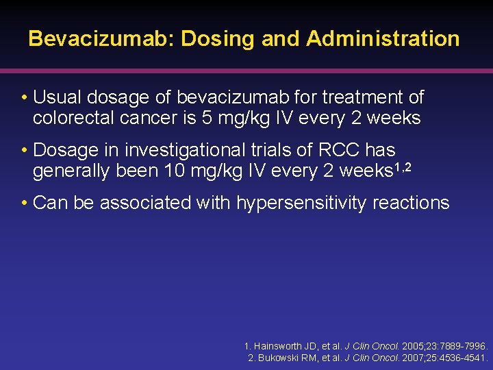 Bevacizumab: Dosing and Administration • Usual dosage of bevacizumab for treatment of colorectal cancer