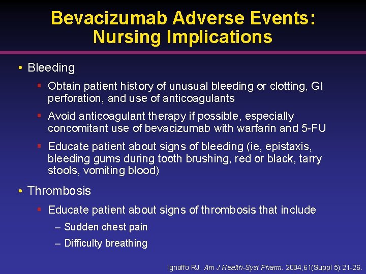 Bevacizumab Adverse Events: Nursing Implications • Bleeding § Obtain patient history of unusual bleeding