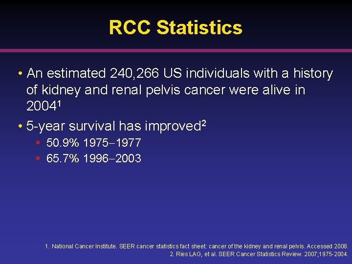 RCC Statistics • An estimated 240, 266 US individuals with a history of kidney