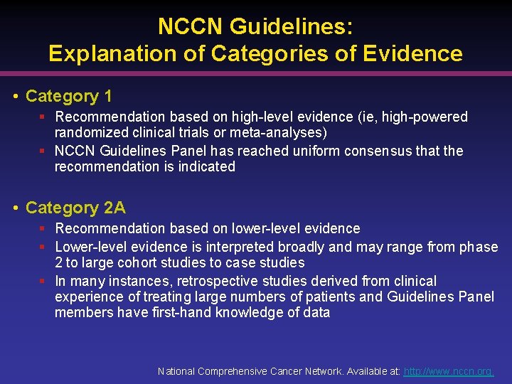 NCCN Guidelines: Explanation of Categories of Evidence • Category 1 § Recommendation based on