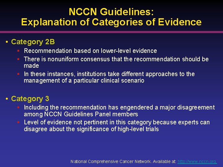 NCCN Guidelines: Explanation of Categories of Evidence • Category 2 B § Recommendation based