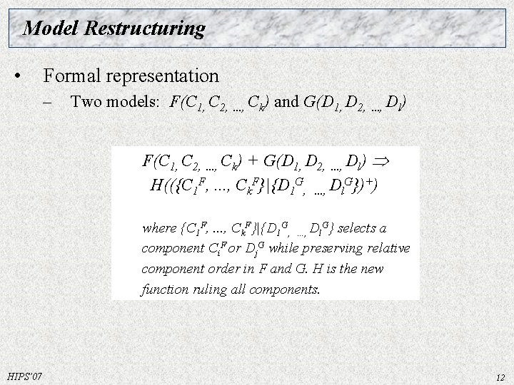 Model Restructuring • Formal representation – Two models: F(C 1, C 2, . . Model Restructuring • Formal representation – Two models: F(C 1, C 2, . .