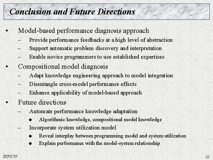 Conclusion and Future Directions • Model-based performance diagnosis approach – – – • Compositional Conclusion and Future Directions • Model-based performance diagnosis approach – – – • Compositional