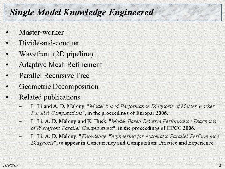 Single Model Knowledge Engineered • • Master-worker Divide-and-conquer Wavefront (2 D pipeline) Adaptive Mesh Single Model Knowledge Engineered • • Master-worker Divide-and-conquer Wavefront (2 D pipeline) Adaptive Mesh