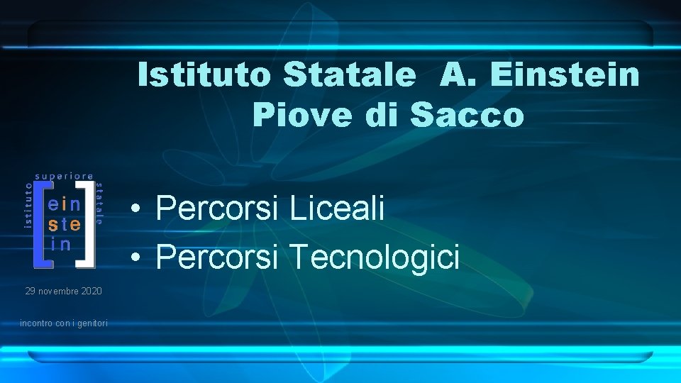 Istituto Statale A. Einstein Piove di Sacco • Percorsi Liceali • Percorsi Tecnologici 29