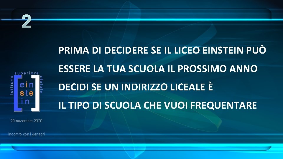 2 PRIMA DI DECIDERE SE IL LICEO EINSTEIN PUÒ ESSERE LA TUA SCUOLA IL