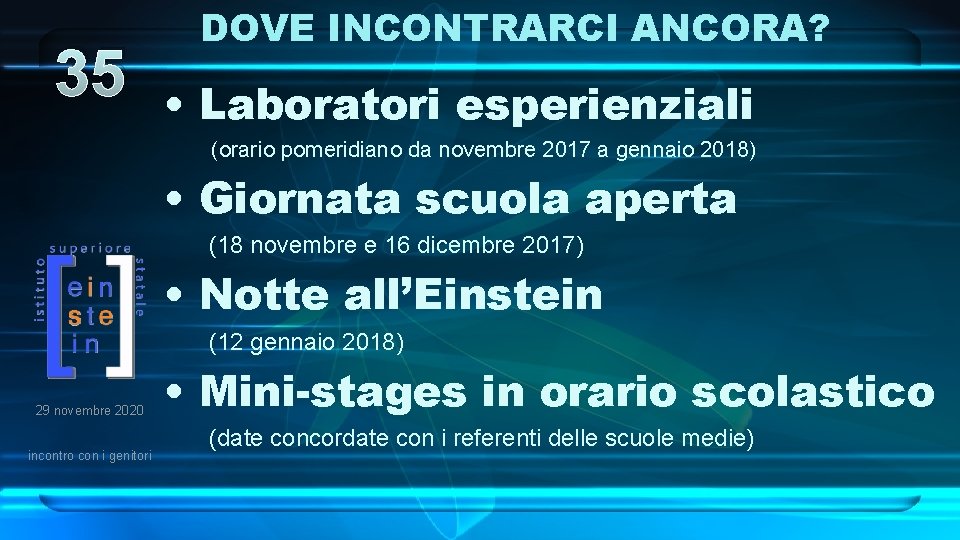 35 DOVE INCONTRARCI ANCORA? • Laboratori esperienziali (orario pomeridiano da novembre 2017 a gennaio