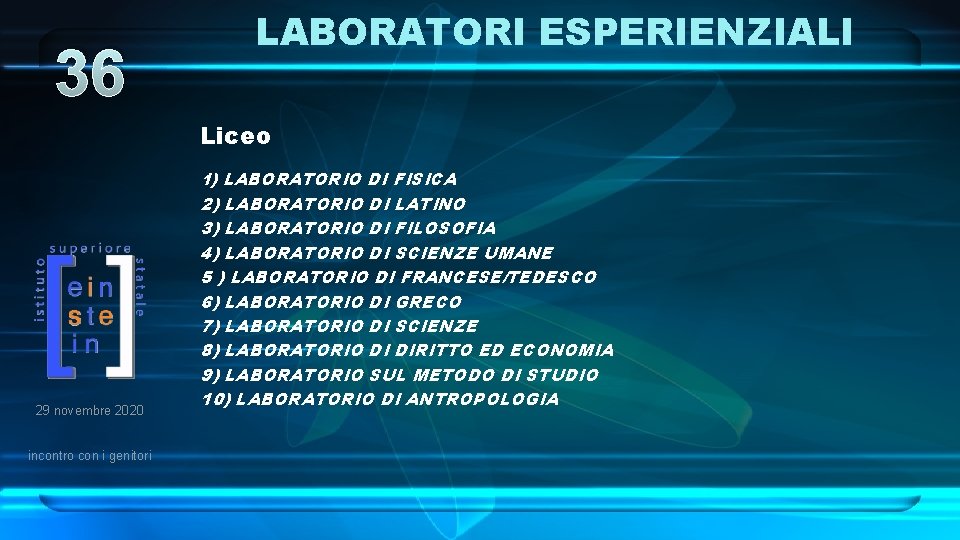 36 LABORATORI ESPERIENZIALI Liceo 1) LABORATORIO DI FISICA 29 novembre 2020 incontro con i