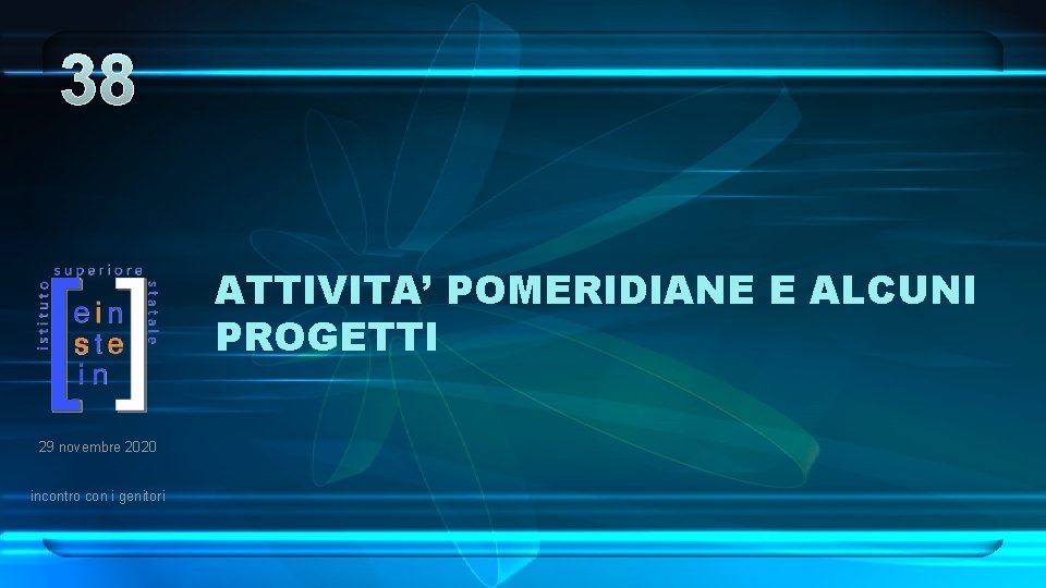 38 ATTIVITA’ POMERIDIANE E ALCUNI PROGETTI 29 novembre 2020 incontro con i genitori 